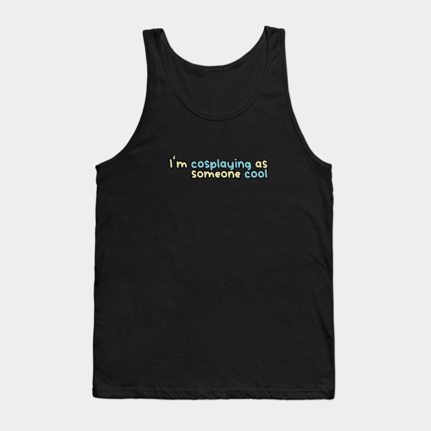 I'm cosplaying as someone cool (Teal and lemon) Tank Top by Fairytale Tees